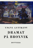 Dramat på Broxvik - Yngve Lyttkens