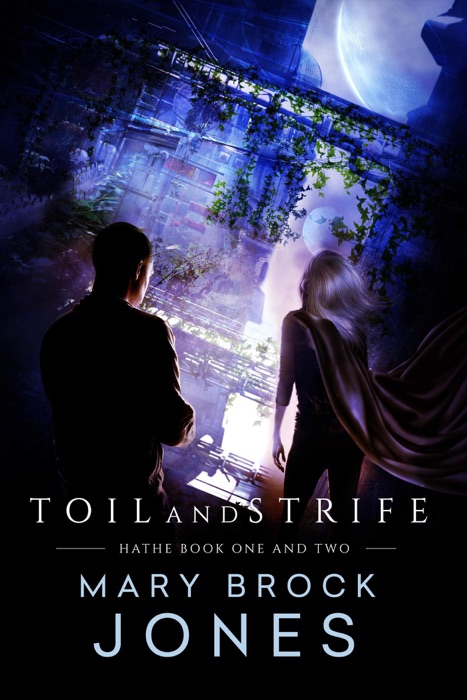 Toil and Strife: Hathe Book One and Two