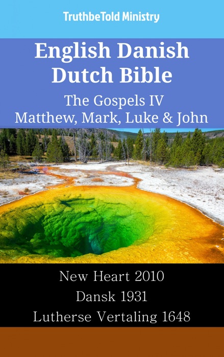 English Danish Dutch Bible - The Gospels IV - Matthew, Mark, Luke & John