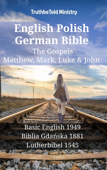 English Polish German Bible - The Gospels - Matthew, Mark, Luke & John