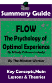 Summary Guide: Flow: The Psychology of Optimal Experience: by Mihaly Csikszentmihalyi The Mindset Warrior Summary Guide - The Mindset Warrior