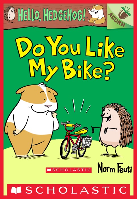 Do You Like My Bike?: An Acorn Book (Hello, Hedgehog! #1)