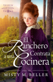 El Ranchero Contrata A Una Cocinera - Misty M. Beller