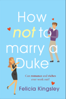 Felicia Kingsley - How (Not) to Marry a Duke artwork