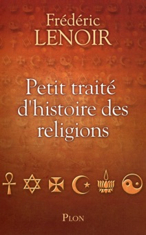 Petit traité d'histoire des religions - Frédéric Lenoir