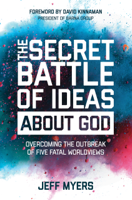 Jeff Myers - The Secret Battle of Ideas about God artwork