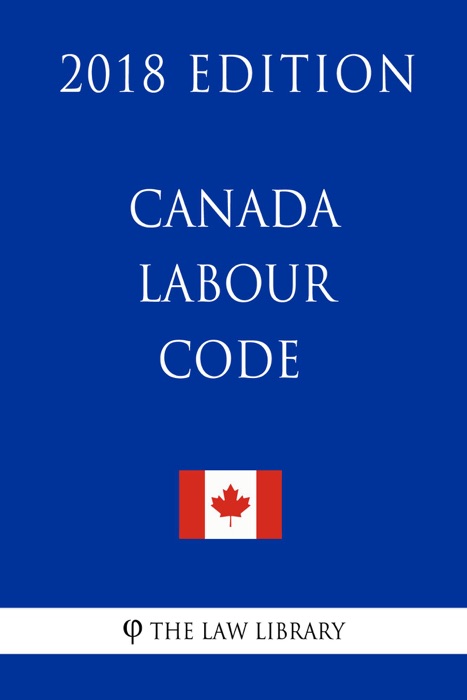 Canada Labour Code - 2018 Edition