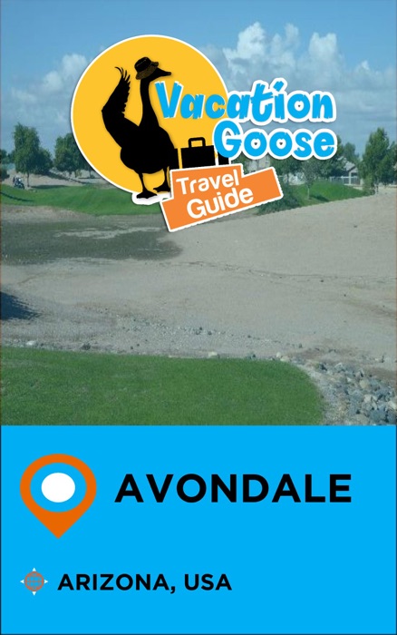 Vacation Goose Travel Guide Avondale Arizona, USA