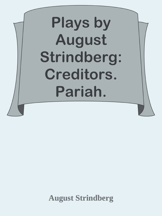 Plays by August Strindberg: Creditors. Pariah.