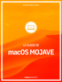 Le guide de macOS Mojave - Anthony Nelzin-Santos