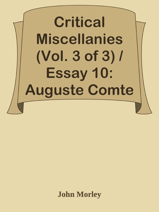Critical Miscellanies (Vol. 3 of 3) / Essay 10: Auguste Comte