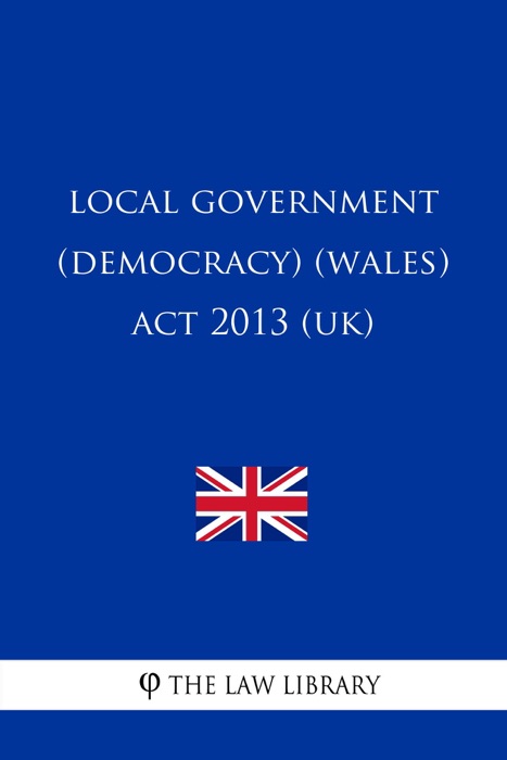 Local Government (Democracy) (Wales) Act 2013 (UK)