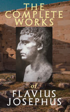 The Complete Works of Flavius Josephus - Flavius Josephus Cover Art