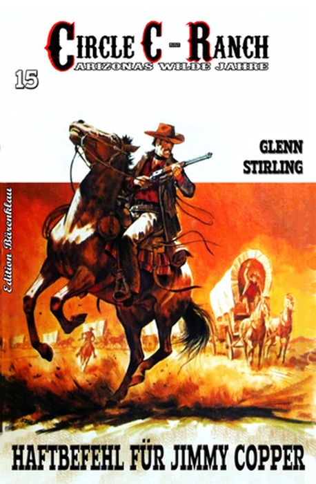 Circle C-Ranch #15: Haftbefehl für Jimmy Copper