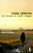 Guide spirituel des chemins de Saint-Jacques - Gaële De La Brosse
