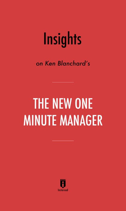 Insights on Ken Blanchard’s The New One Minute Manager by Instaread