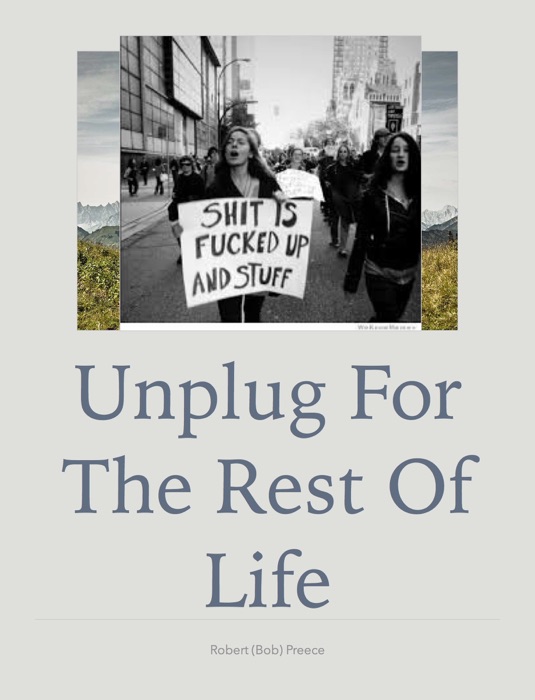 Unplug for the rest of life