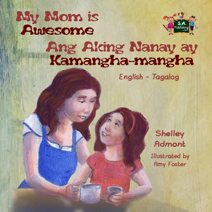 My Mom is Awesome Ang Aking Nanay ay Kamangha-mangha (English Tagalog children's book)