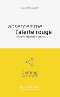 Absentéisme : l'alerte rouge - Fabien Piazzon