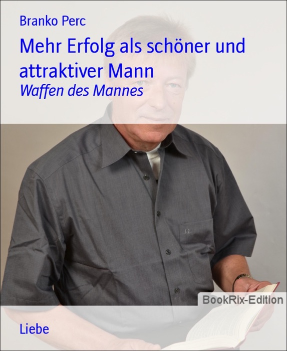 Mehr Erfolg als schöner und attraktiver Mann