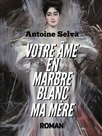 Book's Cover of Votre âme en marbre blanc, Ma Mère