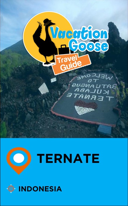 Vacation Goose Travel Guide Ternate Indonesia