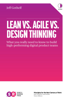 Lean vs. Agile vs. Design Thinking - Jeff Gothelf