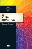 A cura quântica - Deepak Chopra
