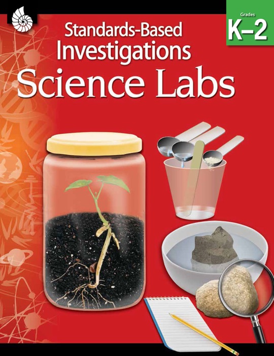 Science Labs: Standards-Based Investigations Grades K–2