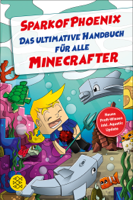 SparkofPhoenix - SparkofPhoenix: Das ultimative Handbuch für alle Minecrafter. Neues Profi-Wissen artwork