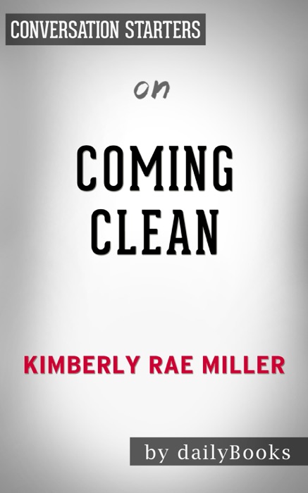 Coming Clean: A Memoir by Kimberly Rae Miller:  Conversation Starters