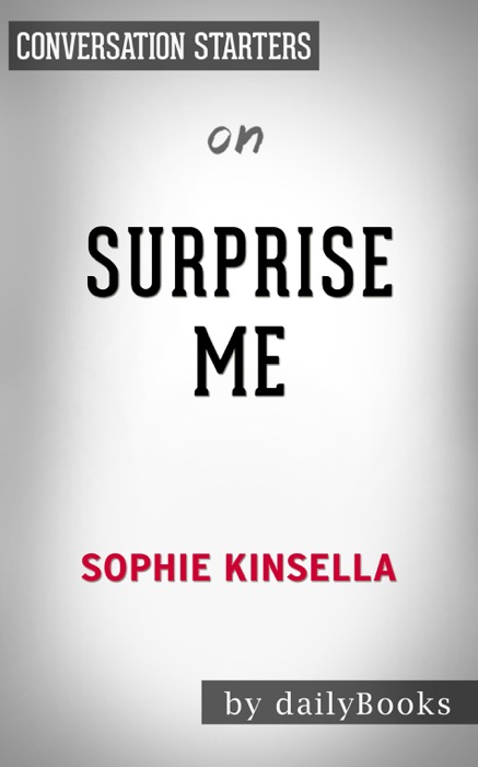 Surprise Me: A Novel by Sophie Kinsella: Conversation Starters