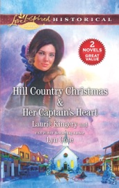 Hill Country Christmas & Her Captain's Heart - Laurie Kingery & Lyn Cote by  Laurie Kingery & Lyn Cote PDF Download