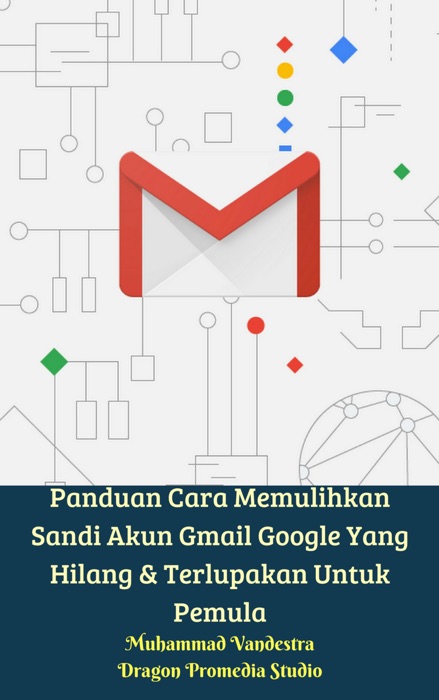 Panduan Cara Memulihkan Sandi Akun Gmail Google Yang Hilang & Terlupakan Untuk Pemula