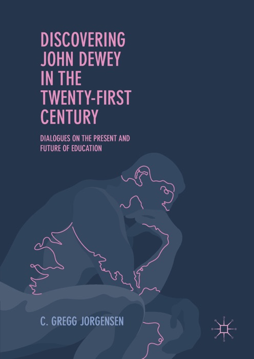 Discovering John Dewey in the Twenty-First Century