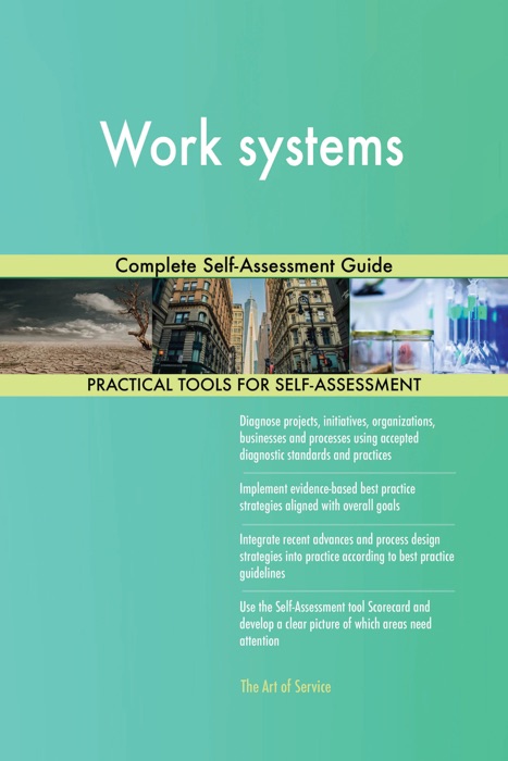 Work systems Complete Self-Assessment Guide