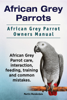 African Grey Parrots. African Grey Parrot Owners Manual - Martin Monderdale