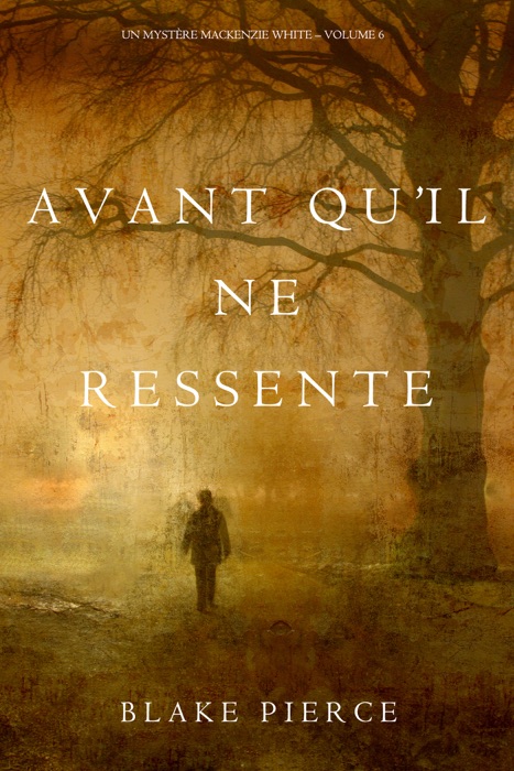 Avant qu’il ne ressente (Un mystère Mackenzie White – Volume 6)