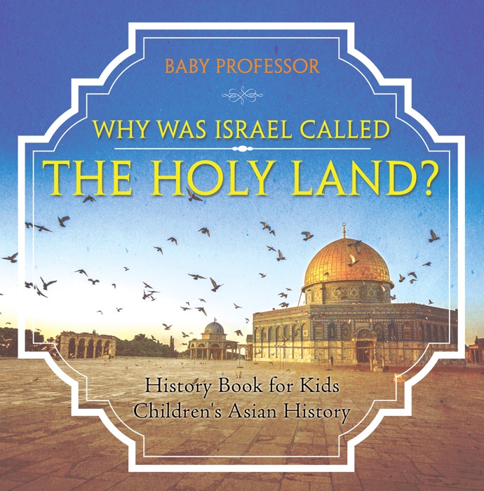 Why Was Israel Called The Holy Land? - History Book for Kids  Children's Asian History