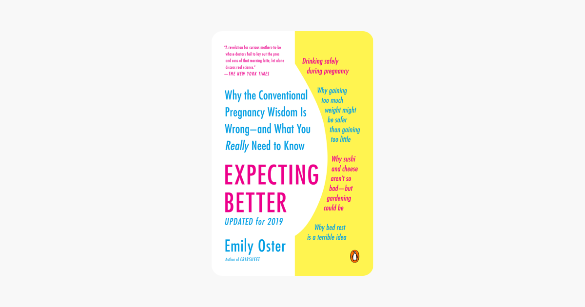 Expecting Better - Emily Oster Expecting Better - Emily Oster