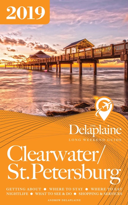 Clearwater / St. Petersburg - The Delaplaine 2019 Long Weekend Guide