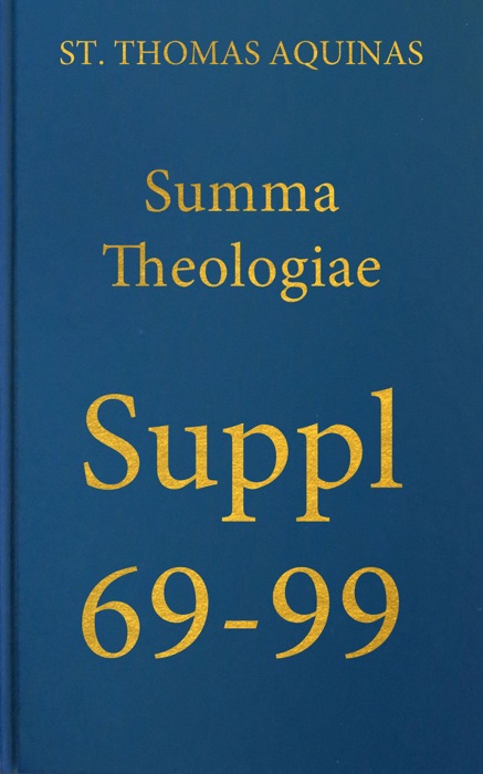 Summa Theologiae Supplementum 69-99