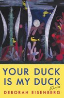 Deborah Eisenberg - Your Duck Is My Duck artwork