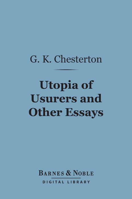 Utopia of Usurers and Other Essays (Barnes & Noble Digital Library)