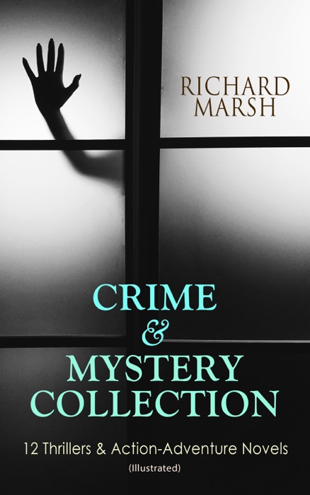 CRIME & MYSTERY COLLECTION: 12 Thrillers & Action-Adventure Novels (Illustrated)