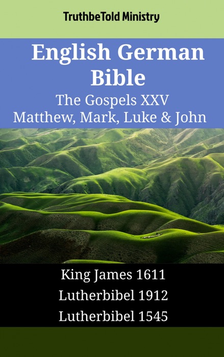 English German Bible - The Gospels XXV - Matthew, Mark, Luke & John