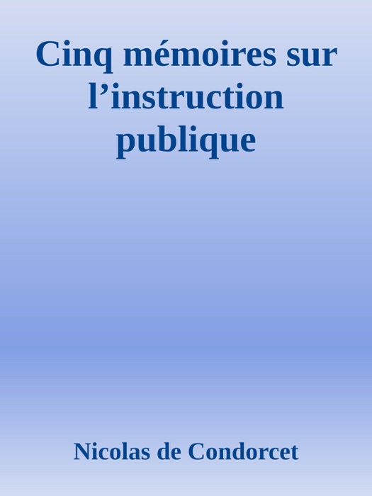 Cinq mémoires sur l’instruction publique