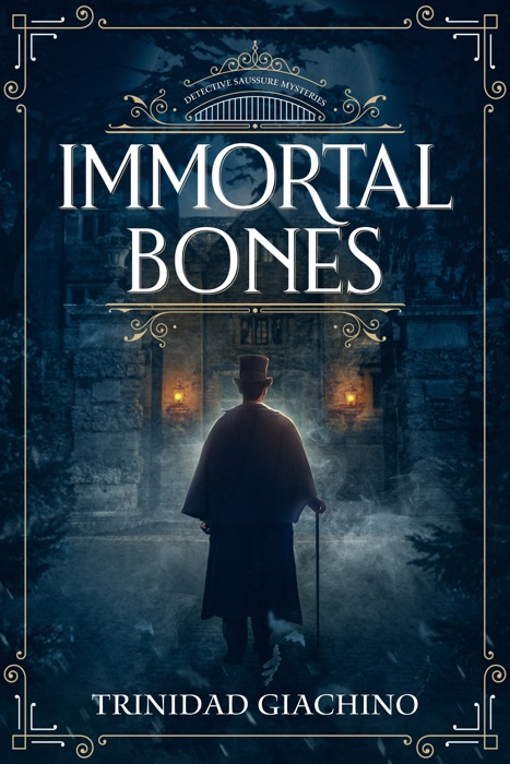 Immortal Bones: Detective Saussure Mysteries - Book 1