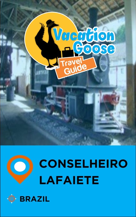 Vacation Goose Travel Guide Conselheiro Lafaiete Brazil