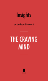 Insights on Judson Brewer’s The Craving Mind by Instaread